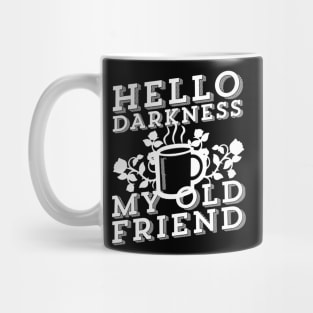 Coffee Addict - Hello Darkness My Old Friend Mug